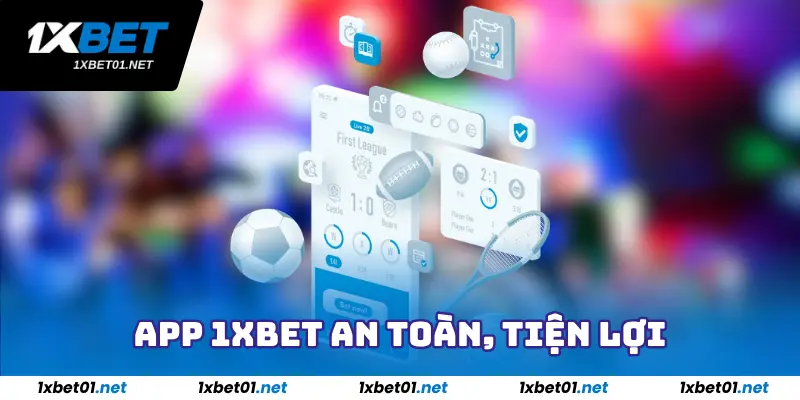 App 1xBet an toàn, tiện lợi