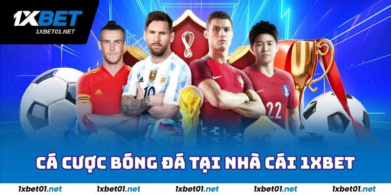 Cá Cược Bóng Đá - Đa dạng Kèo Cược, Chơi Là Lụm Tiền 2 Cá cược bóng đá tại nhà cái 1xbet