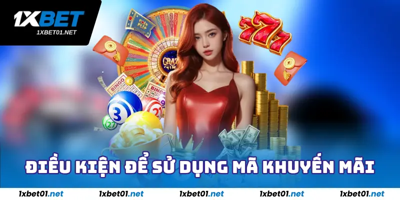 Khuyến Mãi 1XBet - Vô Vàn Ưu Đãi Cực Khủng Đang Chờ Bạn 1 Điều kiện để sử dụng mã khuyến mãi 1xBet