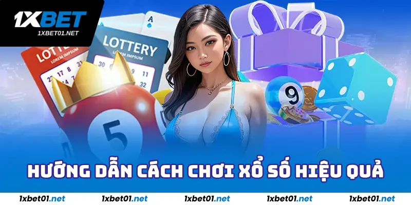 Xổ Số 1xBet - Sảnh Trò Chơi Giúp Bạn Đổi Đời Nhanh Chóng 3 Hướng dẫn cách chơi xổ số 1xBet hiệu quả