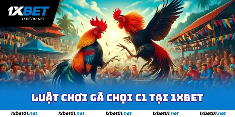 Gà Chọi C1 - Tìm Hiểu Ngay Về Trò Chơi Gà Chọi Hot Hit Ngay 3 Luật Chơi Gà Chọi C1 tại 1Xbet