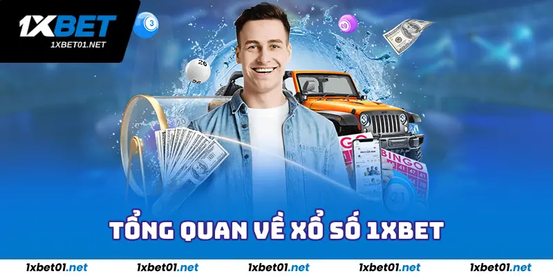Xổ Số 1xBet - Sảnh Trò Chơi Giúp Bạn Đổi Đời Nhanh Chóng 1 Tổng quan về xổ số 1xBet