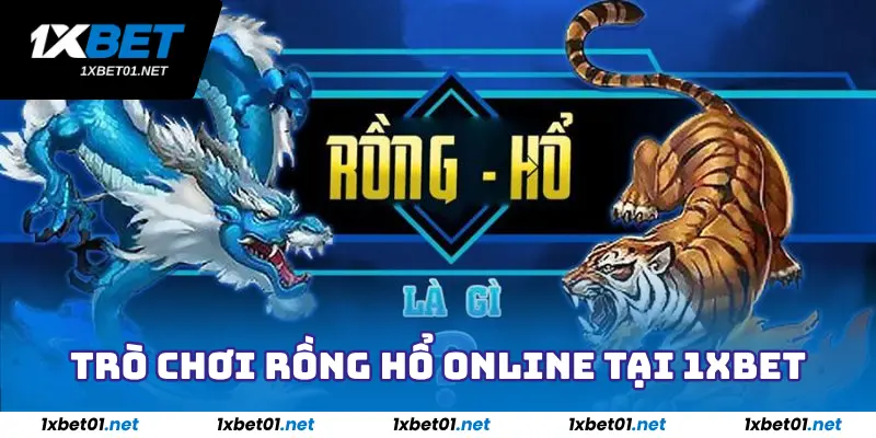 Cách Chơi Rồng Hổ - Bí Kíp Thắng Lớn Từ Cao Thủ Tại 1xbet 2 Trò chơi Rồng Hổ online tại nhà cái 1Xbet